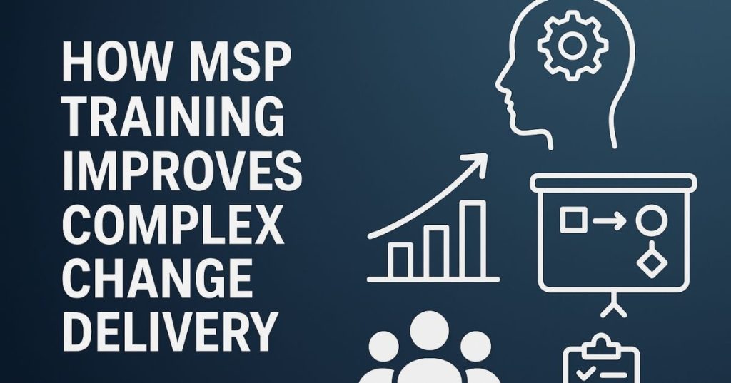How To Implement MSP Training for Delivering Complex Business Change?